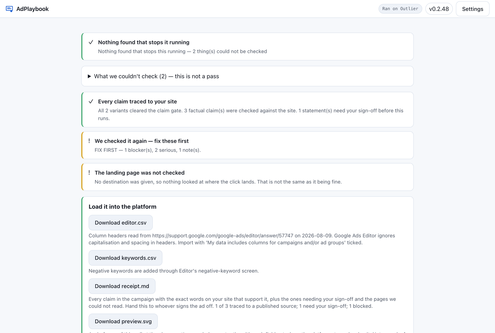 AdPlaybook's result screen: every claim traced to your site, all 2
            variants cleared the claim gate, 1 blocker and 2 serious findings
            from the review pass, and the landing page not checked.